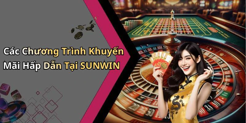 Các Chương Trình Khuyến Mãi Hấp Dẫn Tại SUNWIN