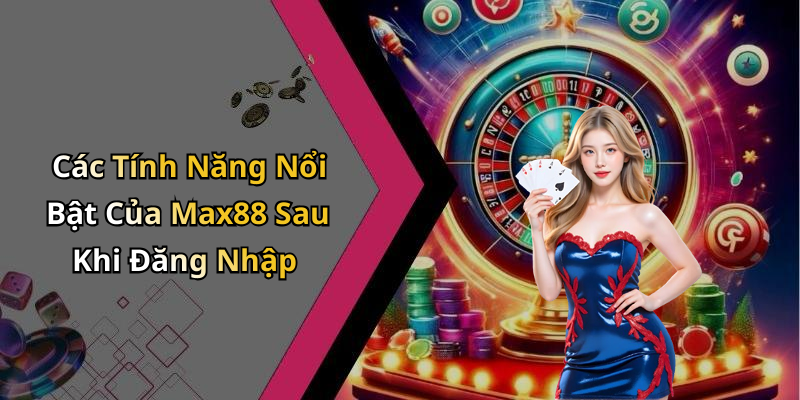 dang-nhap-max88-kham-pha-the-gioi-giai-tri-tuyet-voi-nhat-86