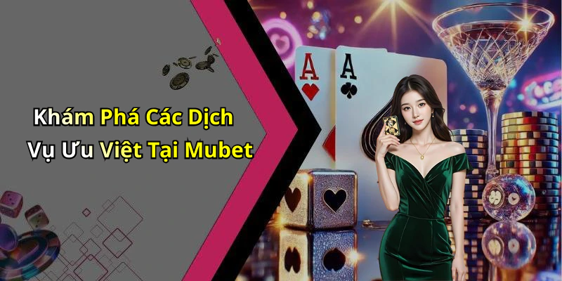 mubet-trai-nghiem-giai-tri-truc-tuyen-day-hap-dan-va-thu-vi-123