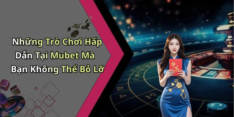 mubet-kham-pha-the-gioi-giai-tri-truc-tuyen-hap-dan-nhat-125