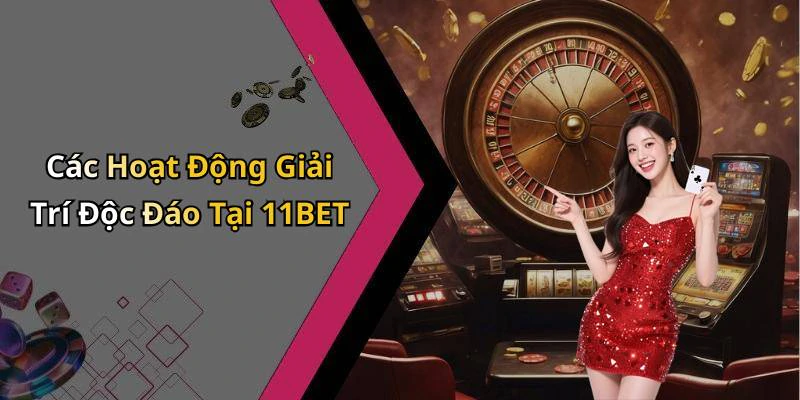 11bet-kham-pha-the-gioi-giai-tri-truc-tuyen-day-thu-vi-164