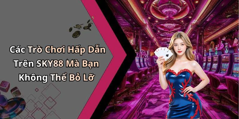 sky88-kham-pha-the-gioi-giai-tri-truc-tuyen-dinh-cao-177