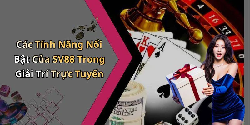sv88-trai-nghiem-giai-tri-dinh-cao-voi-cac-tro-choi-hap-dan-nhat-180