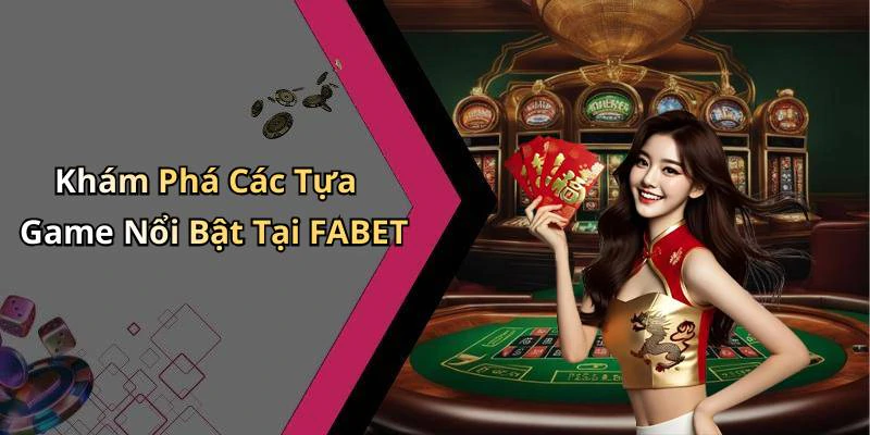 fabet-kham-pha-the-gioi-giai-tri-truc-tuyen-day-hap-dan-186