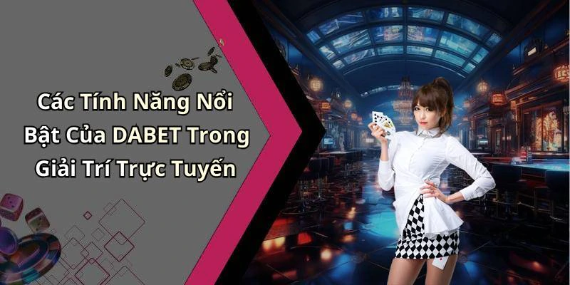 dabet-kham-pha-the-gioi-giai-tri-truc-tuyen-day-hap-dan-192