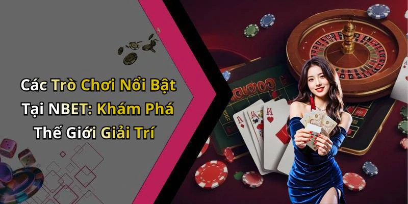 nbet-kham-pha-the-gioi-giai-tri-truc-tuyen-soi-dong-nhat-211