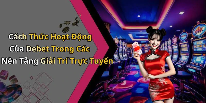 debet-kham-pha-the-gioi-giai-tri-truc-tuyen-day-mau-sac-221