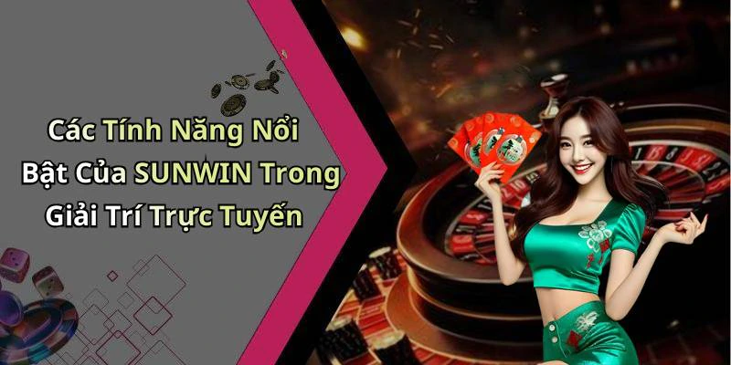 sunwin-kham-pha-the-gioi-giai-tri-va-game-dinh-cao-truc-tuyen-224