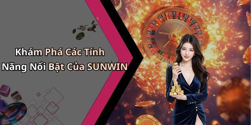 sunwin-kham-pha-the-gioi-giai-tri-truc-tuyen-day-hap-dan-228