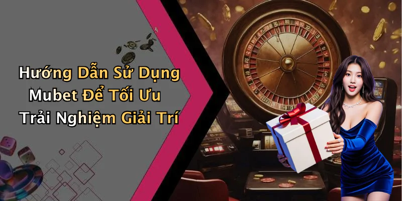 mubet-kham-pha-the-gioi-giai-tri-truc-tuyen-day-hap-dan-68